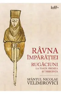 Ravna Imparatiei. Rugaciuni la toata vremea si trebuinta