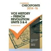 Cambridge Checkpoints VCE History - French Revolution 2014-16 and Quiz Me More