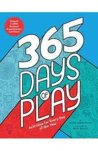 365 Days of Play: Activities for Every Day of the Year