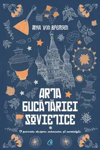 Arta bucătăriei sovietice - Paperback brosat - Anya Von Bremzen