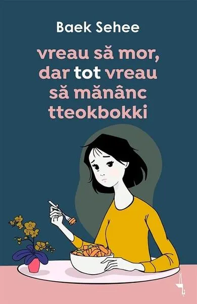 Vreau să mor, dar tot vreau să mănânc tteokbokki - Paperback brosat - Baek Sehee