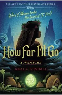 How Far I'll Go: A Twisted Tale
