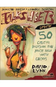 Junior High and Middle School Talksheets-Updated!: 50 Creative Discussions for Junior High Youth Groups