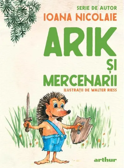 Arik şi mercenarii - Hardcover - Ioana Nicolaie