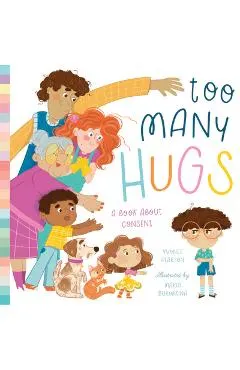 Too Many Hugs: A Book about Consent