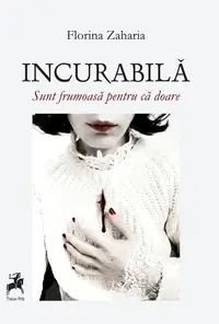 Incurabila - Paperback brosat - Florina Zaharia