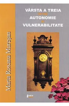 Varsta a treia intre autonomie si vulnerabilitate