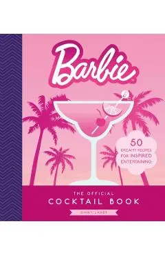 Barbie: The Official Cocktail Book: 50 Dreamy Recipes for Inspired Entertaining