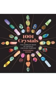 1001 Crystals: The Complete Book of Crystals for Every Purpose