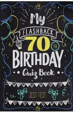 My Flashback 70th Birthday Quiz Book: Turning 70 Humor for People Born in the '50s