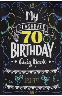My Flashback 70th Birthday Quiz Book: Turning 70 Humor for People Born in the '50s