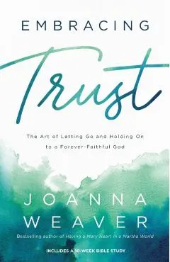 Embracing Trust: The Art of Letting Go and Holding on to a Forever-Faithful God