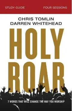 Holy Roar Study Guide: Seven Words That Will Change the Way You Worship