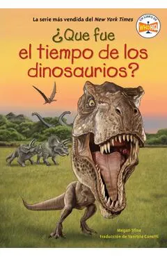 ¿Qué Fue La Era de Los Dinosaurios? (What Was the Age of the Dinosaurs? Spanish Edition)