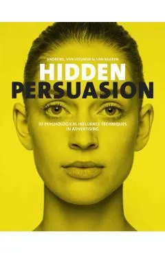 Hidden Persuasion: 33 Psychological Influences Techniques in Advertising