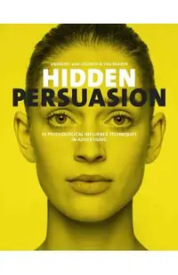 Hidden Persuasion: 33 Psychological Influences Techniques in Advertising