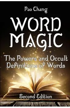 Word Magic: The Powers and Occult Definitions of Words (Second Edition)