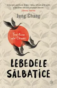 Lebedele sălbatice - Paperback brosat - Jung Chang