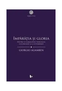 Împărăția și gloria - Paperback brosat - Giorgio Agamben