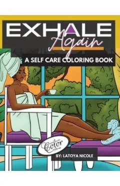 Exhale Again: A Self Care Coloring Book with Affirmations Celebrating Black and Brown Women Volume 2