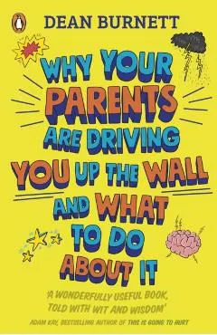Why Your Parents Are Driving You Up the Wall and What To Do