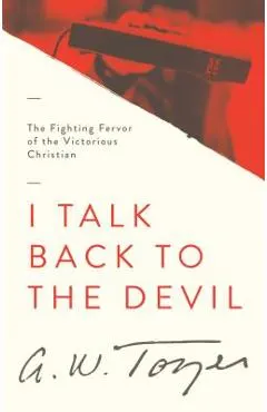 I Talk Back to the Devil: The Fighting Fervor of the Victorious Christian