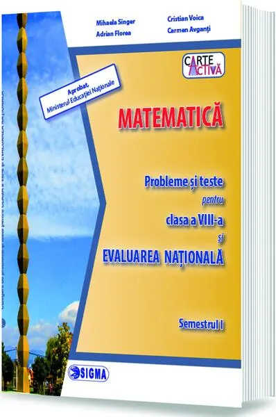 Matematică. Probleme și teste pentru clasa a VIII-a și Evaluarea Națională. Semestrul I - Paperback brosat - Mihaela Singer, Adrian Florea, Carmen Avganți, Cristian Voica