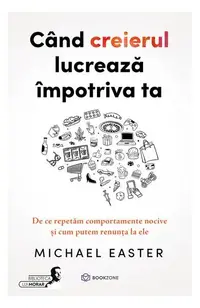 Cand creierul lucrează împotriva ta - Paperback brosat