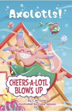Cheers-A-Lotl Blows Up