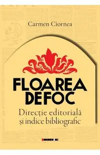 Floarea de foc: Directie editoriala si indice bibliografic