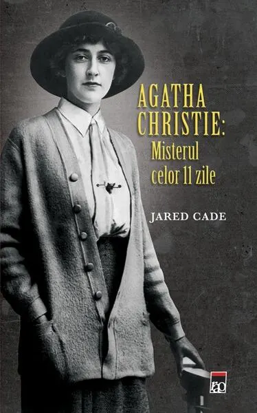 Agatha Christie: Misterul celor 11 zile - Hardcover - Jared Cade