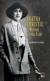 Agatha Christie: Misterul celor 11 zile - Hardcover - Jared Cade