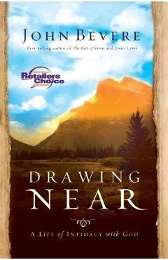 Drawing Near: A Life of Intimacy with God