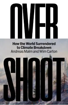 Overshoot: How the World Surrendered to Climate Breakdown