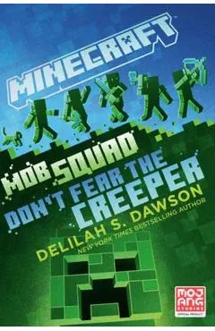 Minecraft: Mob Squad: Don't Fear the Creeper: An Official Minecraft Novel