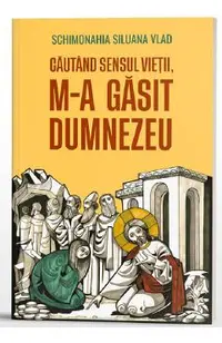 Cautand sensul vietii, m-a gasit Dumnezeu