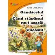 Gandacelul. Cand stapanul nu-i acasa. Cucosul