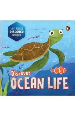 My First Discover Series: Ocean Life: Fun and Interactive Illustrated Board Book of Sea Animals for Kids, Toddlers [Penguin Early Learning Series]