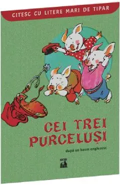 Cei trei purcelusi. Citesc cu litere mari de tipar