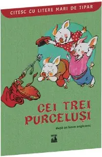 Cei trei purcelusi. Citesc cu litere mari de tipar