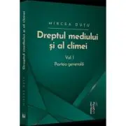 Dreptul mediului si al climei. Volumul 1. Partea generala