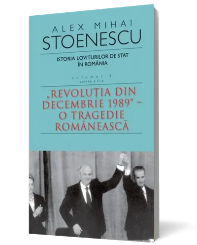 Istoria loviturilor de stat în România, Vol. 4, Partea a II-a. Revoluţia din decembrie 1989