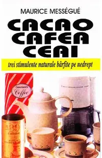 Cacao, cafea, ceai