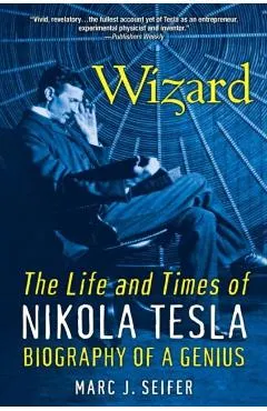 Wizard: The Life and Times of Nikola Tesla