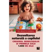 Dezvoltarea naturala a copilului. Creierul bebelusului si primele sale 1000 de zile