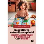Dezvoltarea naturala a copilului. Creierul bebelusului si primele sale 1000 de zile