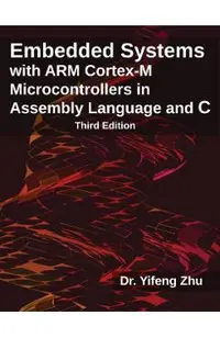 Embedded Systems with Arm Cortex-M Microcontrollers in Assembly Language and C: Third Edition