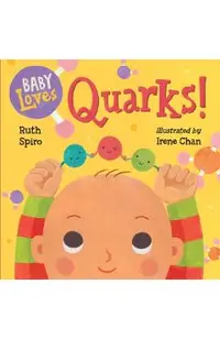 Baby Loves Quarks!