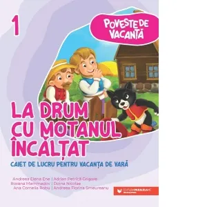 Poveste de vacanta - La drum cu Motanul Incaltat. Caiet de lucru pentru vacanta de vara clasa I