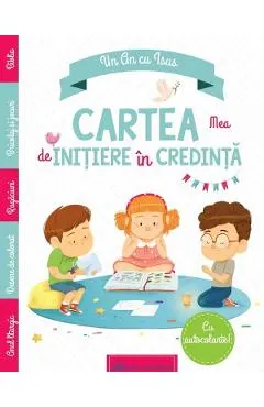 Un an cu Isus. Cartea mea de initiere in credinta